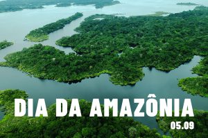 05.09 | DIA DA AMAZÔNIA