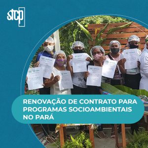 RENOVAÇÃO DE CONTRATO PARA PROGRAMAS SOCIOAMBIENTAIS NO PARÁ