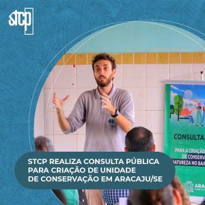 STCP REALIZA CONSULTA PÚBLICA PARA CRIAÇÃO DE UNIDADE DE CONSERVAÇÃO EM ARACAJU/SE