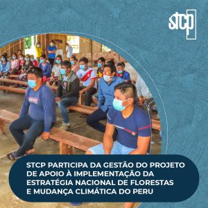 STCP PARTICIPA DA GESTÃO DO PROJETO DE APOIO À IMPLEMENTAÇÃO DA ESTRATÉGIA NACIONAL DE FLORESTAS E MUDANÇA CLIMÁTICA DO PERU
