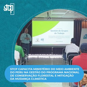 STCP CAPACITA MINISTÉRIO DO MEIO AMBIENTE DO PERU NA GESTÃO PROGRAMA NACIONAL DE CONSERVAÇÃO FLORESTAL E MITIGAÇÃO DA MUDANÇA CLIMÁTICA