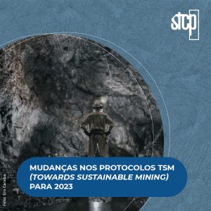 MUDANÇAS NOS PROTOCOLOS TSM (TOWARDS SUSTAINABLE MINING) PARA 2023
