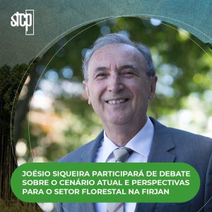 JOÉSIO SIQUEIRA PARTICIPARÁ DE DEBATE SOBRE O CENÁRIO ATUAL E PERSPECTIVAS PARA O SETOR FLORESTAL NA FIRJAN