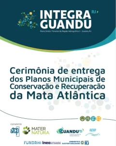 Entrega dos Planos Municipais de Conservação e Recuperação da Mata Atlântica na Região Hidrográfica II – Guandu