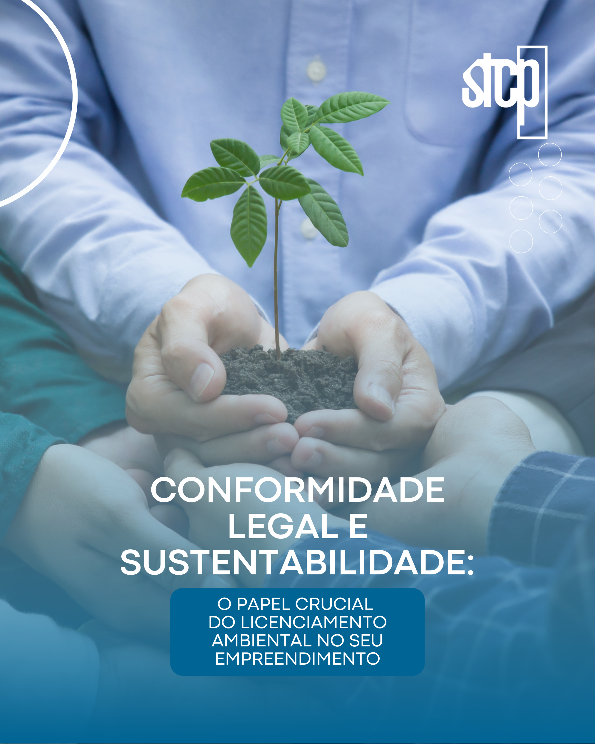 CONFORMIDADE LEGAL E SUSTENTABILIDADE: O PAPEL CRUCIAL DO LICENCIAMENTO AMBIENTAL NO SEU EMPREENDIMENTO