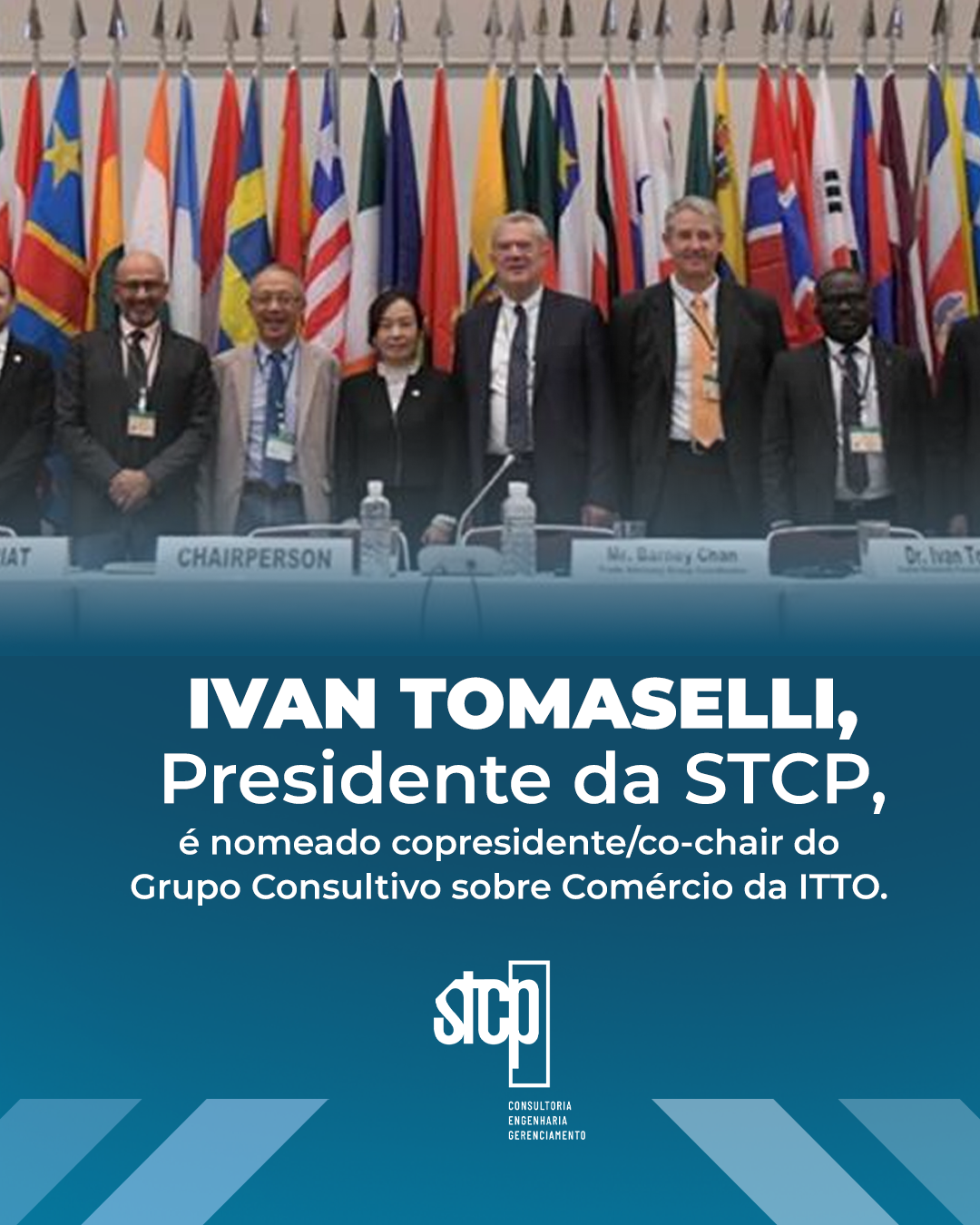 Ivan Tomaselli, Presidente da STCP, é nomeado copresidente/co-chair do Grupo Consultivo sobre Comércio da ITTO