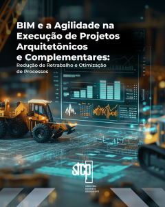 BIM e a Agilidade na Execução de Projetos Arquitetônicos e Complementares: Redução de Retrabalho e Otimização de Processos