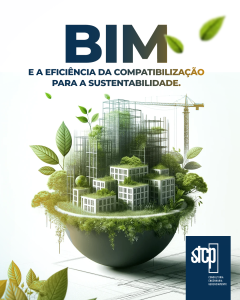 BIM e Sustentabilidade: Como a STCP Eleva a Compatibilização de Projetos a um Novo Patamar